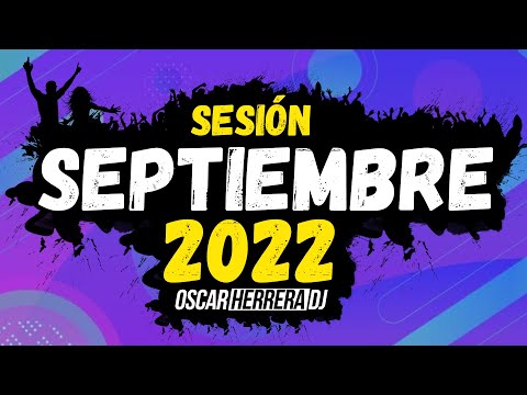 Sesion SEPTIEMBRE 2022 MIX (Reggaeton, Comercial, Trap, Flamenco, Dembow) Oscar Herrera DJ