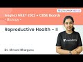 Reproductive Health - II | Biology | NEET 2022 | Lets Crack NEET UG | Dr. Shivani Bhargava