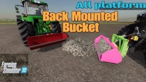 Back Mounted Bucket  / New mod for all platforms on FS22
