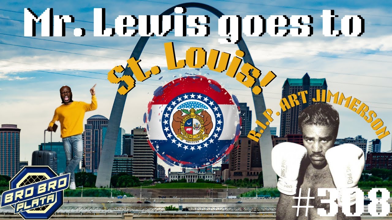 St. Louis Rip Let #308 - Mr. Lewis goes to St. Louis (#UFCStLouis + #RIP ART JIMMERSON ...