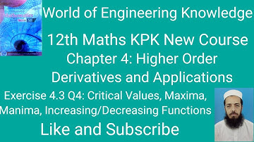 12th Maths KPK New Course Lecture 85 Exercise 4.3 Q4:Critical Values, Increasing/Decreasing Function