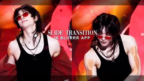 SLIDE TRANSITION ON BLURRR APP !!