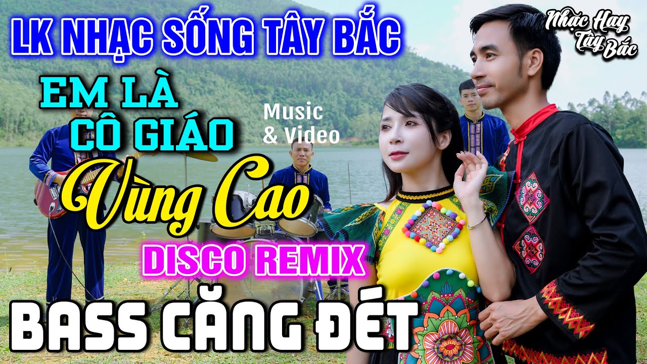 NHẠC SỐNG TÂY BẮC EM LÀ CÔ GIÁO VÙNG CAO | LK DISCO NHẠC SỐNG THÔN QUÊ  BASS CĂNG ĐÉT