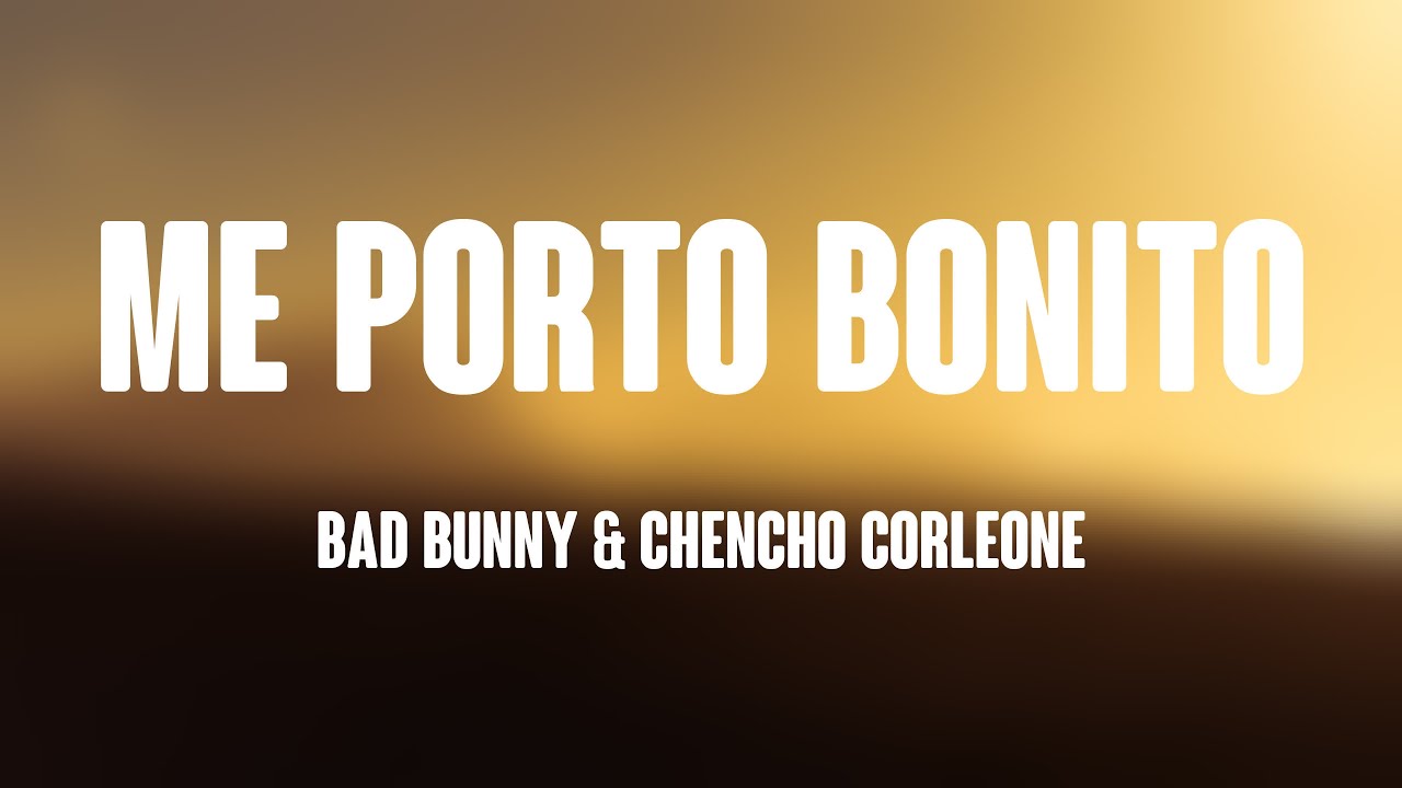 Bad Bunny & Chencho Corleone's 'Me Porto Bonito' Lyrics in English