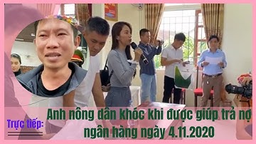 Trực tiếp: Anh nông dân khóc khi được giúp trả nợ ngân hàng