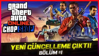 GTA ONLINE  YENİ GÜNCELLEME YAYINLANDI! (CHOP SHOP)  Bölüm #1