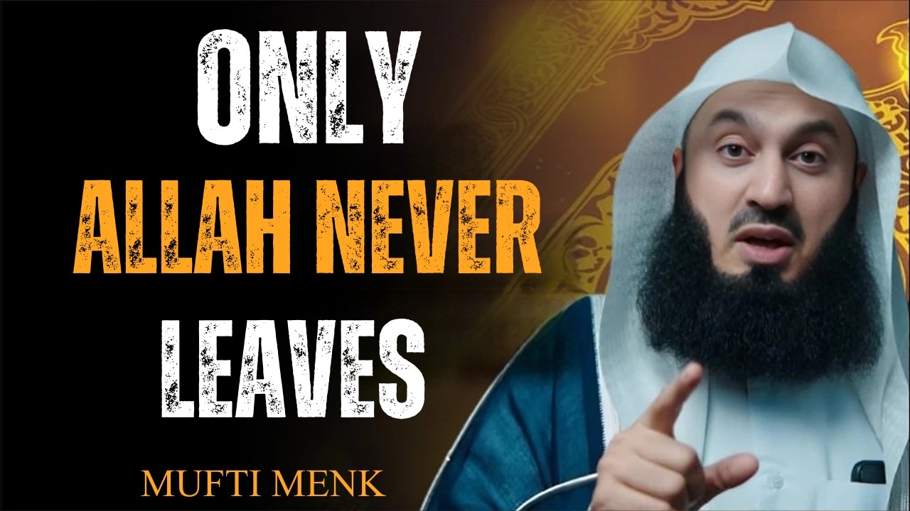 No One Is Your Friend Forever — Only Allah Remains | Mufti Menk