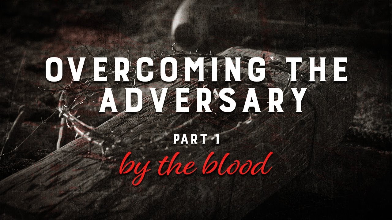 01/14/23 - Overcoming the Adversary: Part 1 By The Blood - YouTube