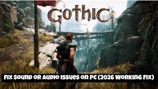 Fix Sound or Audio Issues in Gothic 1 Remake on PC (2026 Working Fix)