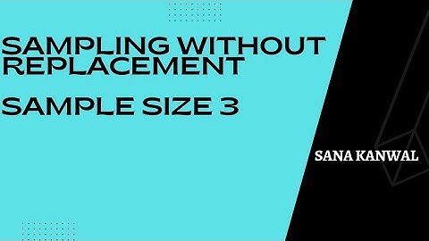 Sampling Without Replacement When Sample Size 3