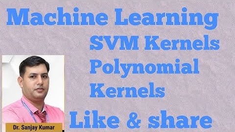 MLL17: SVM Kernels indepth  intuition  Polynomial kernels | Machine Learning and Data Science