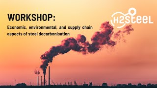 H2STEEL - Economic, environmental, and supply chain aspects of steel decarbonisation