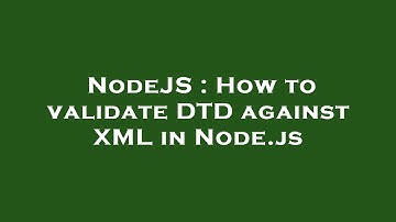 NodeJS : How to validate DTD against XML in Node.js