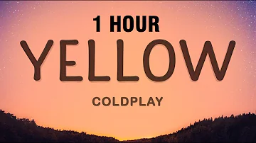 [1 HOUR] Coldplay - Yellow (Lyrics)