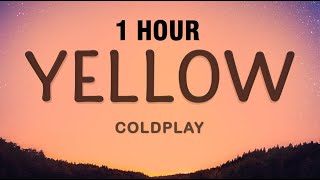 [1 HOUR] Coldplay - Yellow (Lyrics)
