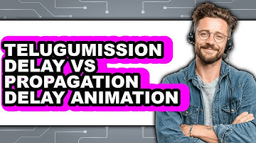 Telugumission Delay vs Propagation Delay Animation - Which Is Better?