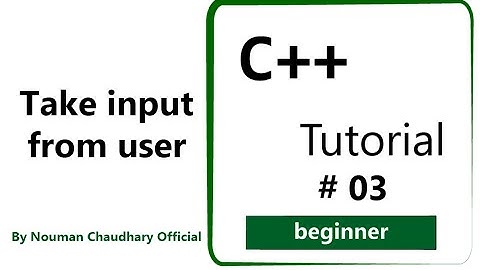 Take Input From User | C++ Programming Language | Tutorial #  03 | Urdu / Hindi