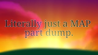 MAP part dump. (Read desc!)
