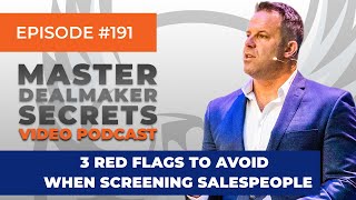 191 - 3 Red Flags to Avoid When Screening Salespeople