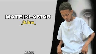 Video thumbnail of "Os Brow - MATE KLAMAR (Official Music Lirik)"