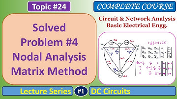 Solved Problem #4 - Nodal Analysis - Matrix Method - DC Circuits - Basic Electrical Engineering