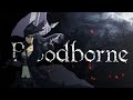 Bloodborne - I'll Sleep When I'm Dead [GMV][2015]