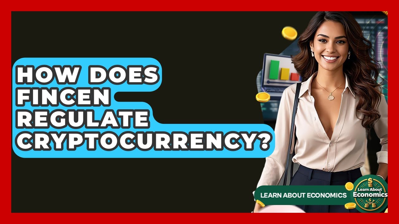 How Does FinCEN Regulate Cryptocurrency? - Learn About Economics