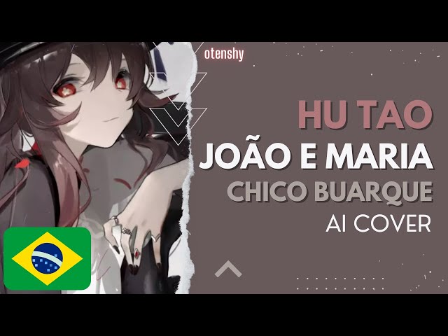 Hu Tao - João E Maria (Chico Buarque)