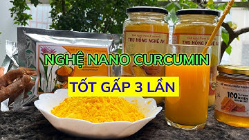 Nghệ Nano Curcumin Tốt Gấp 3 Lần Tinh Bột Nghệ | Nano Curcumin | Nghệ Nano