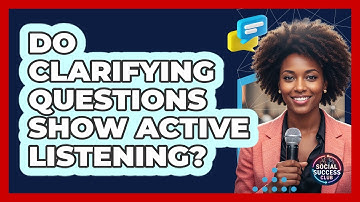 Do Clarifying Questions Show Active Listening?