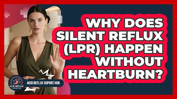 Why Does Silent Reflux (LPR) Happen Without Heartburn? - Acid Reflux Support Hub