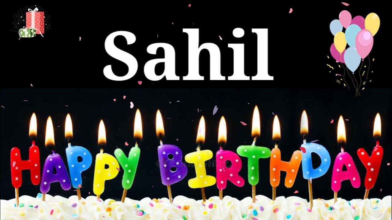 HAPPY BIRTHDAY SAHIL || Happy Birthday Sahil Whatsapp Status ...