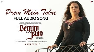 Video thumbnail of "Prem Mein Tohre | Audio Song | Begum Jaan | Asha Bhosle | Anu Malik | Vidya Balan | Srijit Mukherji"