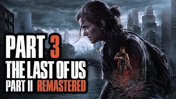 The Last Of Us Part II Remastered - Gameplay Walkthrough - Part 3 - "Seattle Day 1-2 (Abby)"