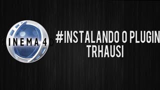 Video Aula Instalando o Plugin Trhausi Cinema 4D