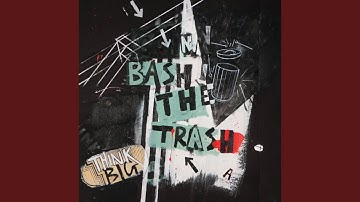 Gonna Bash the Trash