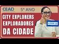 CEADI ENGLISH | 5º ano | City Explorers | Exploradores da Cidade | 2º Bimestre | Teacher Jessika F.