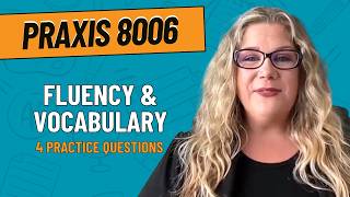 Praxis Teaching Reading (8006): Fluency & Vocabulary Practice Questions