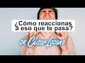 ¿Qué haces cuando algo malo te pasa? | Dr. César Lozano.