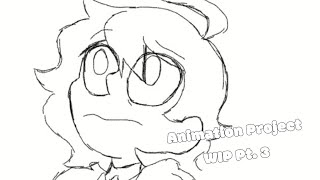 Animation Project WIP Pt.3