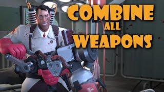 Combining All The Weapons: Medic