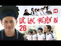 Lục Lạc Huyền Bí tập 26 Thần Xui Xẻo mắc kẹt ở thế giới loài người - HTV Phim Việt Nam Tình Cảm 2026