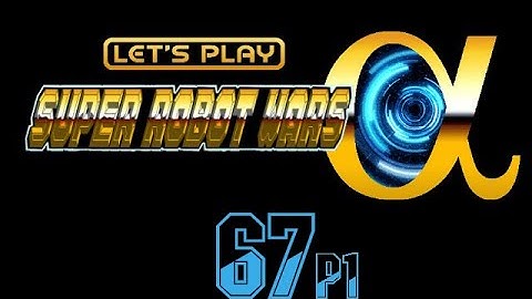 Super Robot Wars Alpha - 67 For This Planet