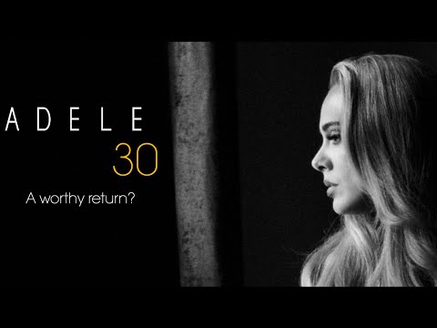 Adele 30: A Worthy Return | Review + Analysis