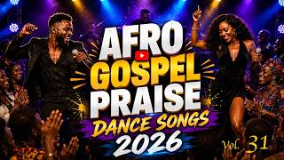 Afro Gospel Praise Dance Songs 2026 (zulu) | Vol  #31