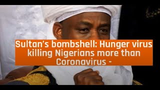 Nigeria News Today - Sultan’s bombshell: Hunger virus killing Nigerians more than Coronavirus -