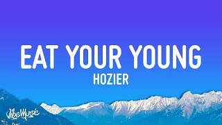 [1 Hour Version] Hozier - Eat Your Young (Lyrics)  2023