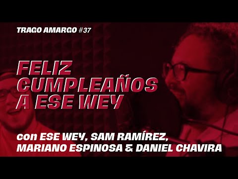 Trago Amargo - Feliz cumpleaños a Ese Wey, con Alex Marín y Kall, Sam Ramírez y Mariano Espinosa