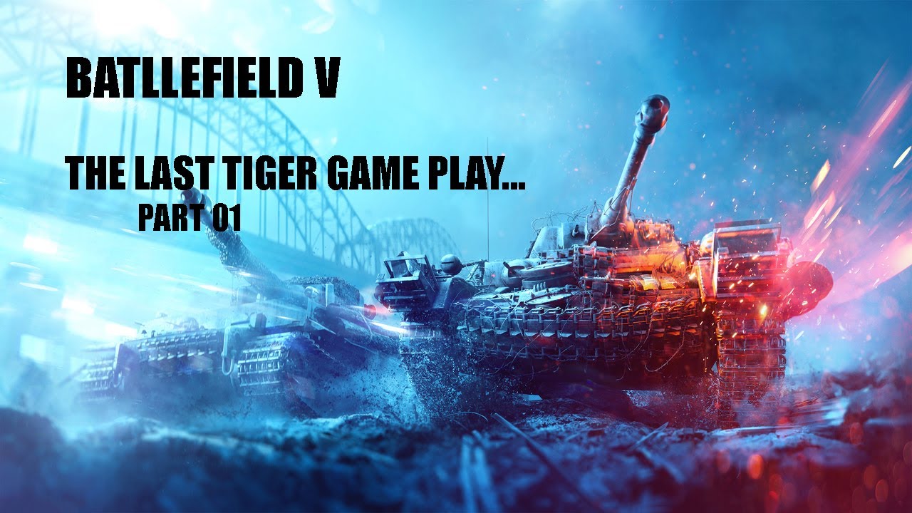 Battlefield 5 Last Tiger Walkthrough Game Play Without Commentary Part 01 YouTube battlefield-5-last-tiger-walkthrough-game-play-without-commentary-part-01-youtube