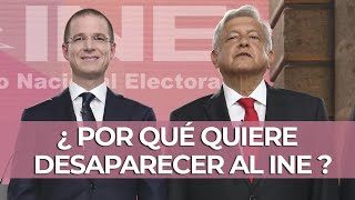 ¿Por qué quiere desaparecer al INE? Porque Amlo Quiere Quitar Ine